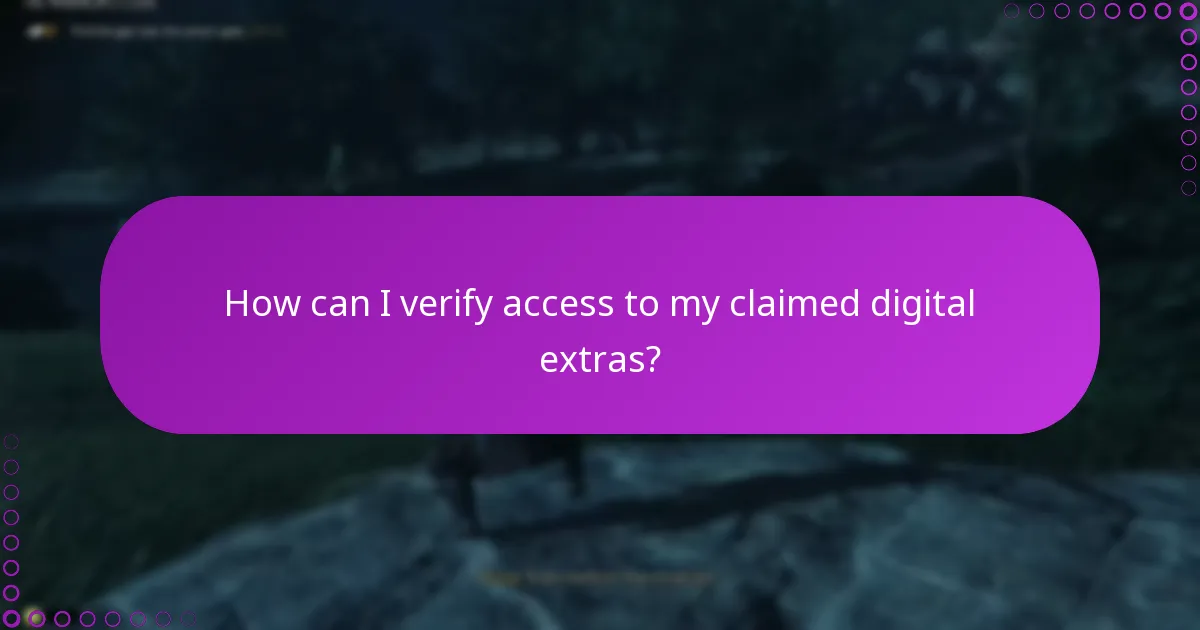 How can I verify access to my claimed digital extras?