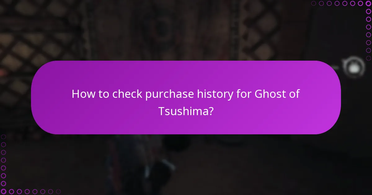How to check purchase history for Ghost of Tsushima?