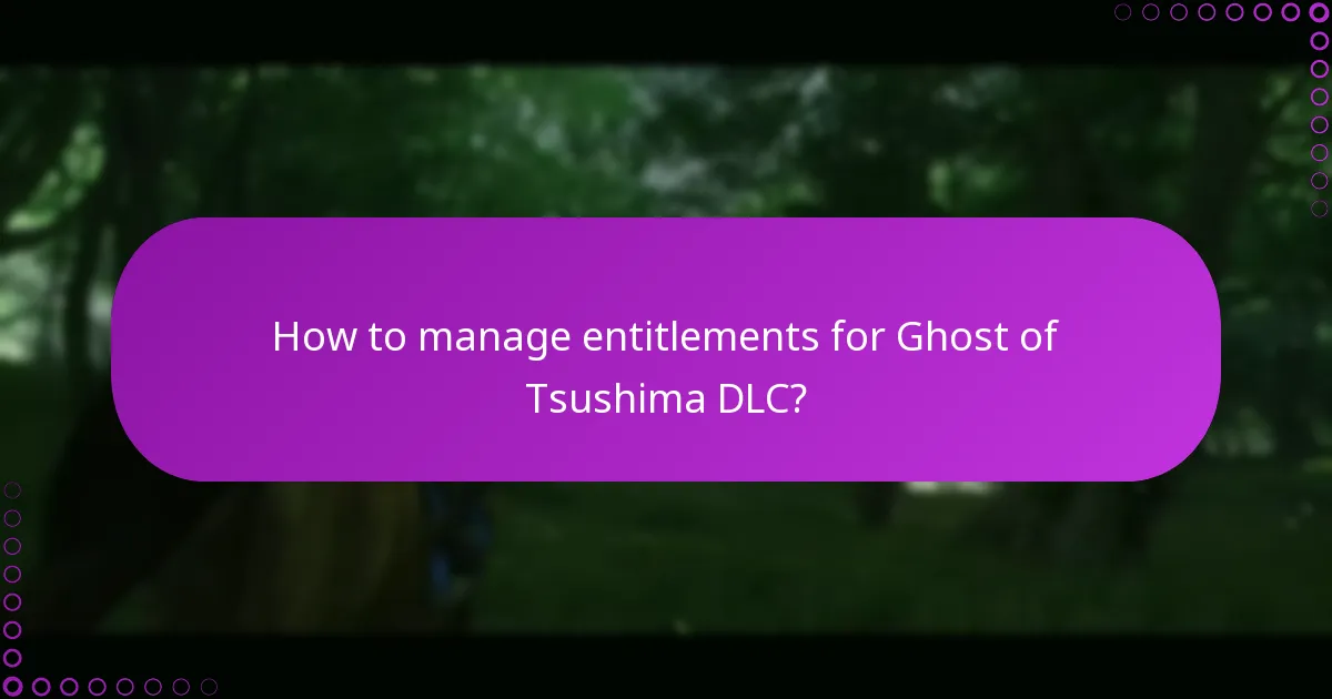 How to manage entitlements for Ghost of Tsushima DLC?