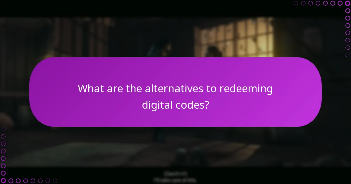 What are the alternatives to redeeming digital codes?