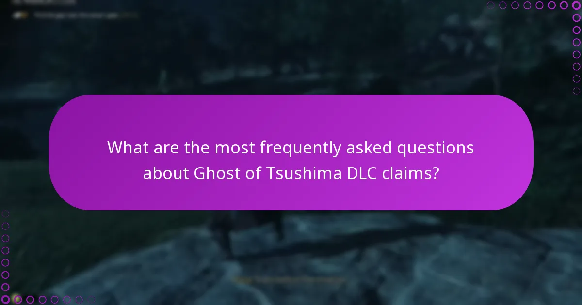 What are the most frequently asked questions about Ghost of Tsushima DLC claims?